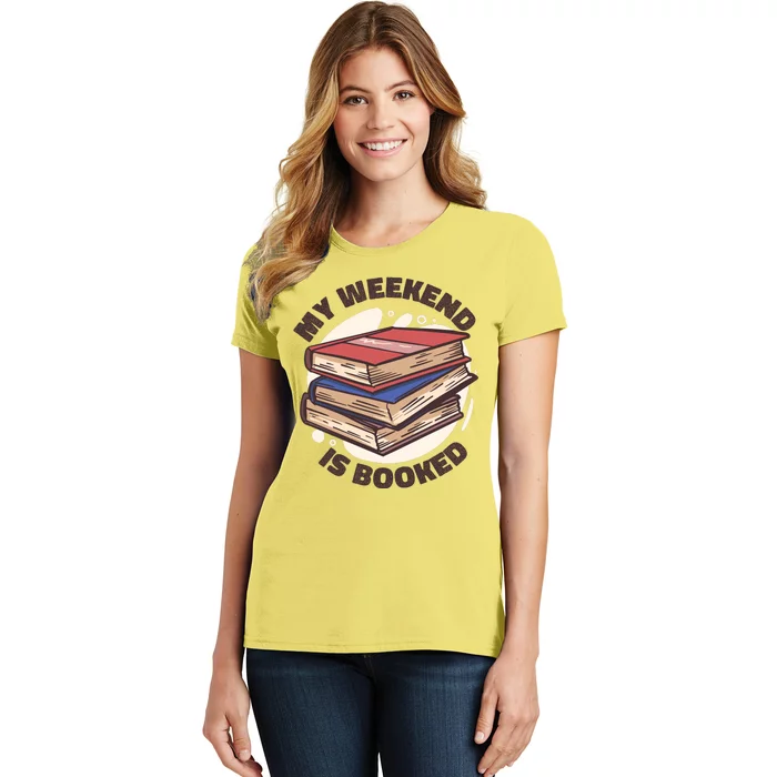 Weekend Is Booked Women's T-Shirt