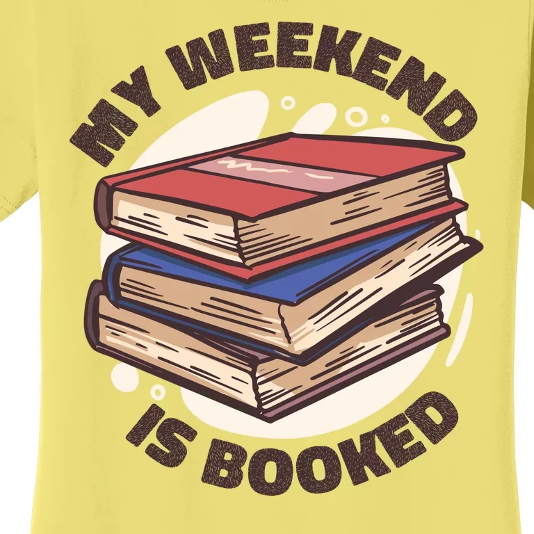 Weekend Is Booked Women's T-Shirt