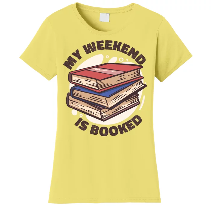 Weekend Is Booked Women's T-Shirt