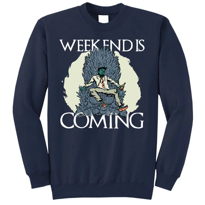 Weekend Is Coming Tall Sweatshirt