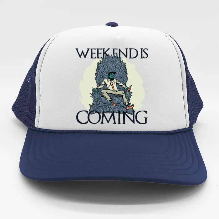 Weekend Is Coming Trucker Hat