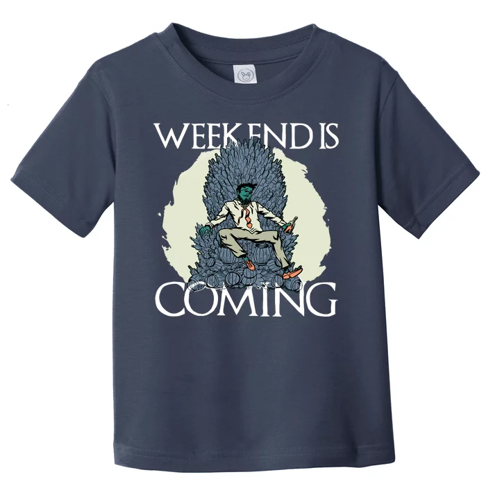 Weekend Is Coming Toddler T-Shirt