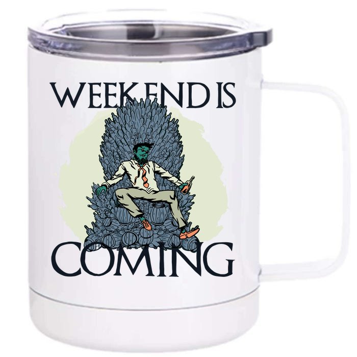 Weekend Is Coming Front & Back 12oz Stainless Steel Tumbler Cup