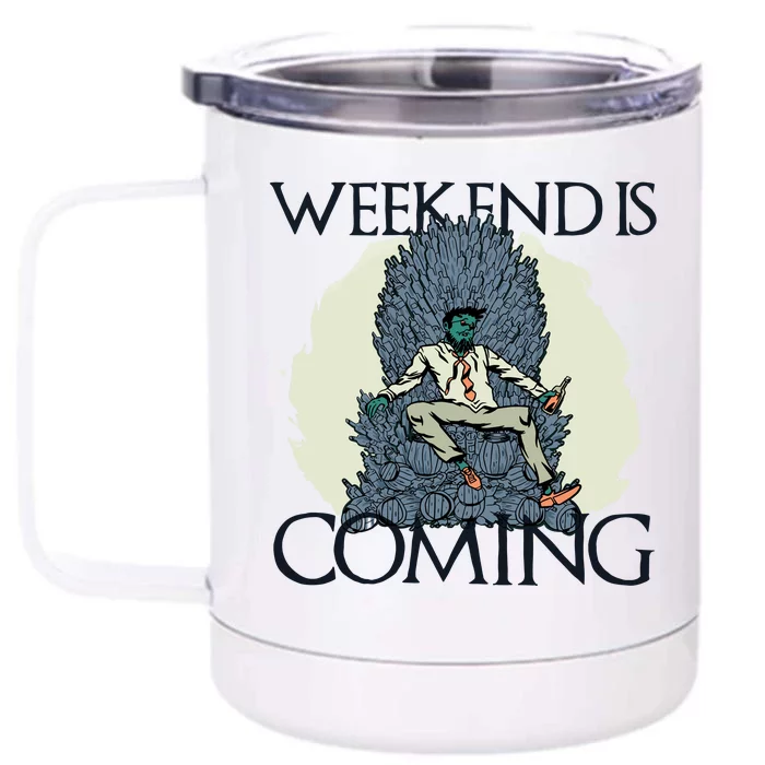 Weekend Is Coming Front & Back 12oz Stainless Steel Tumbler Cup