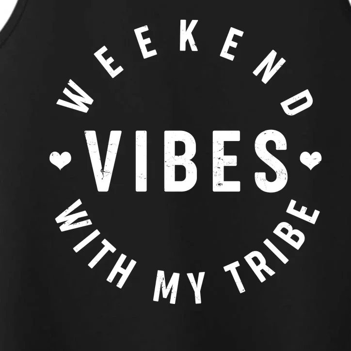 Weekend Vibes With My Tribe Performance Tank