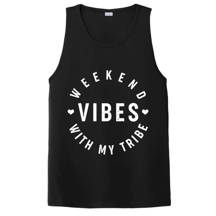 Weekend Vibes With My Tribe Performance Tank