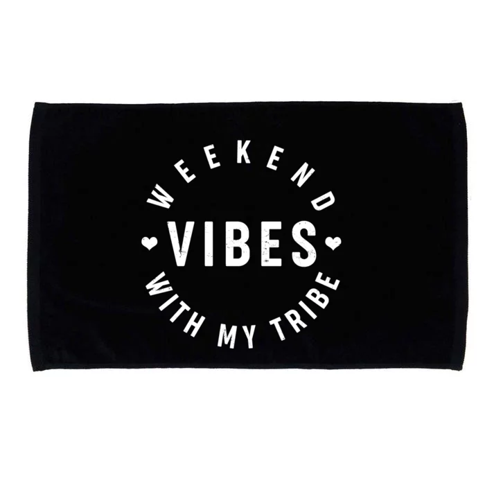 Weekend Vibes With My Tribe Microfiber Hand Towel