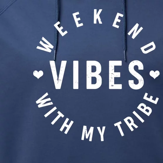 Weekend Vibes With My Tribe Performance Fleece Hoodie