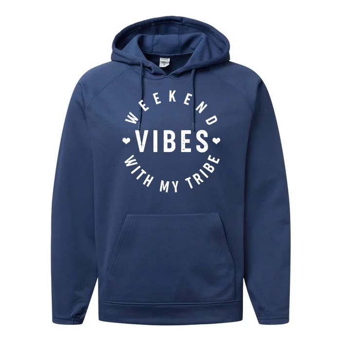 Weekend Vibes With My Tribe Performance Fleece Hoodie