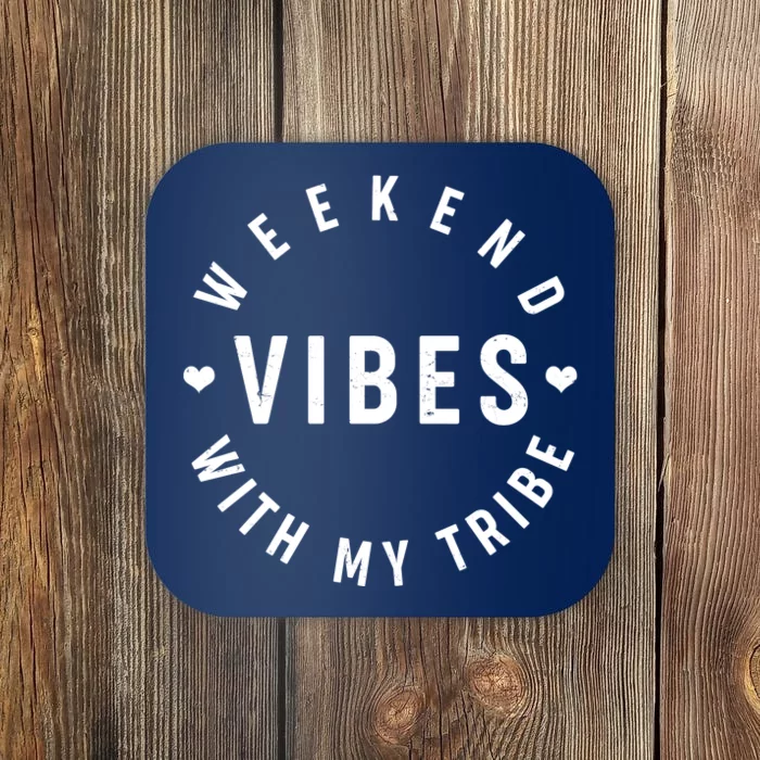 Weekend Vibes With My Tribe Coaster