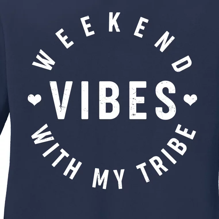 Weekend Vibes With My Tribe Ladies Long Sleeve Shirt