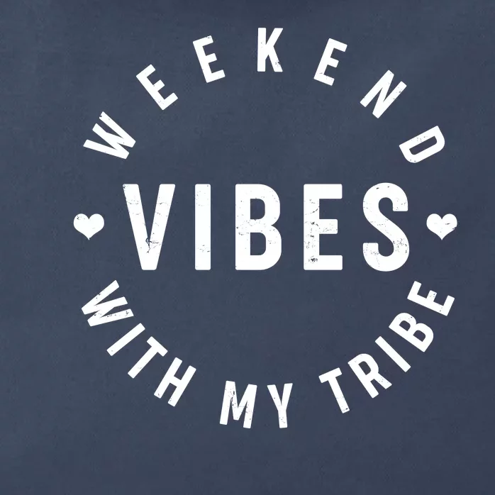 Weekend Vibes With My Tribe Zip Tote Bag