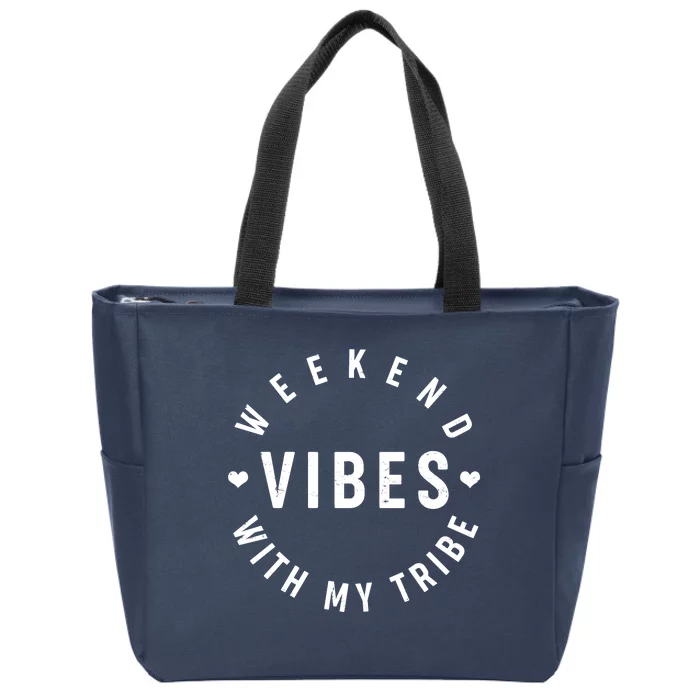 Weekend Vibes With My Tribe Zip Tote Bag