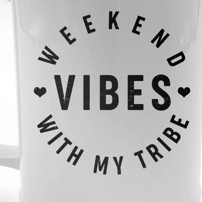 Weekend Vibes With My Tribe Front & Back Beer Stein