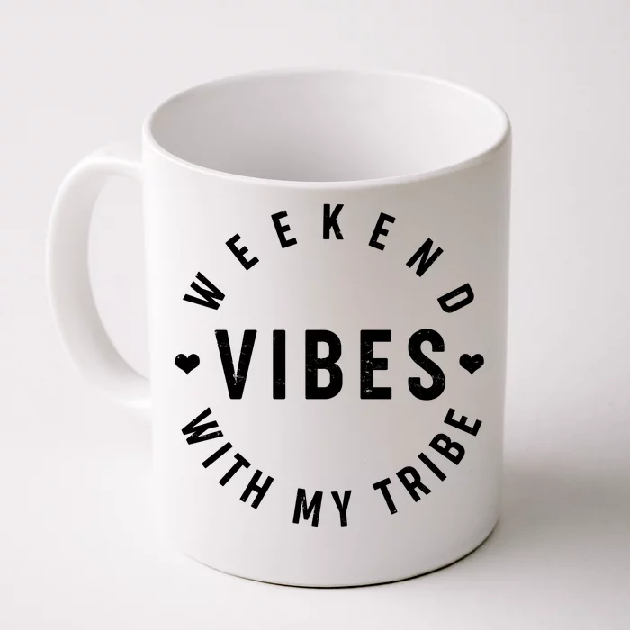 Weekend Vibes With My Tribe Front & Back Coffee Mug