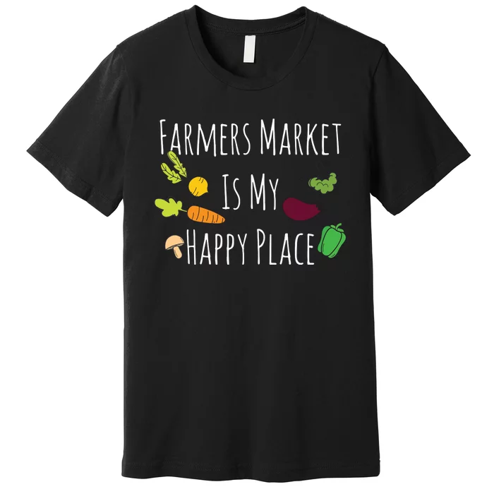 Womens Eat Fresh Support Local Farmers Market Happy Place Premium T-Shirt