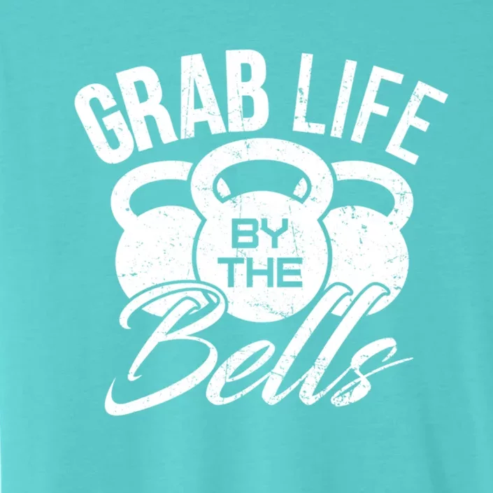 Workout Exercise Gym Grab Life By The Bells Funny Gift ChromaSoft Performance T-Shirt