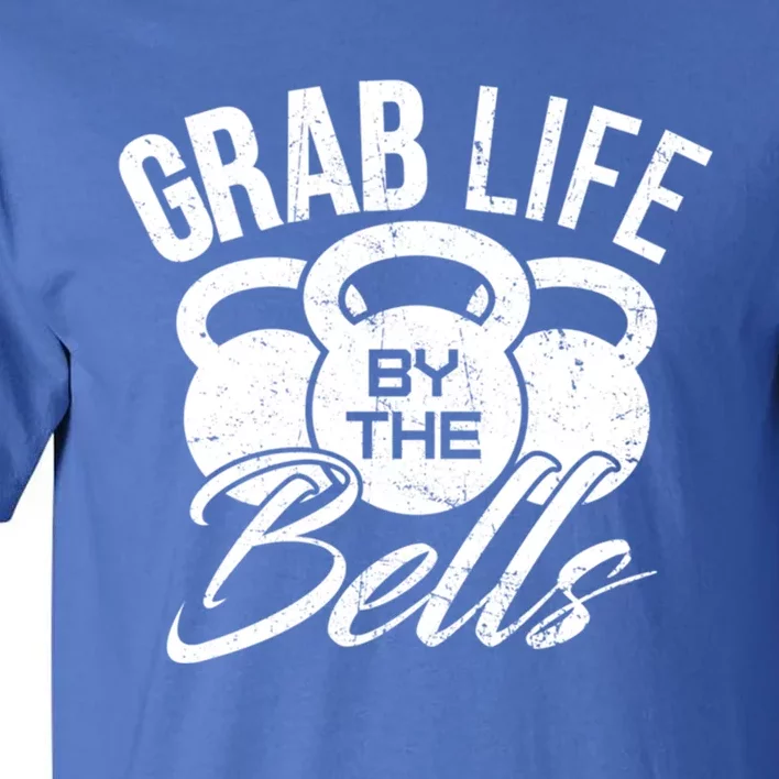 Workout Exercise Gym Grab Life By The Bells Gift Tall T-Shirt