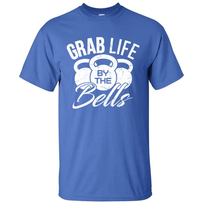 Workout Exercise Gym Grab Life By The Bells Gift Tall T-Shirt