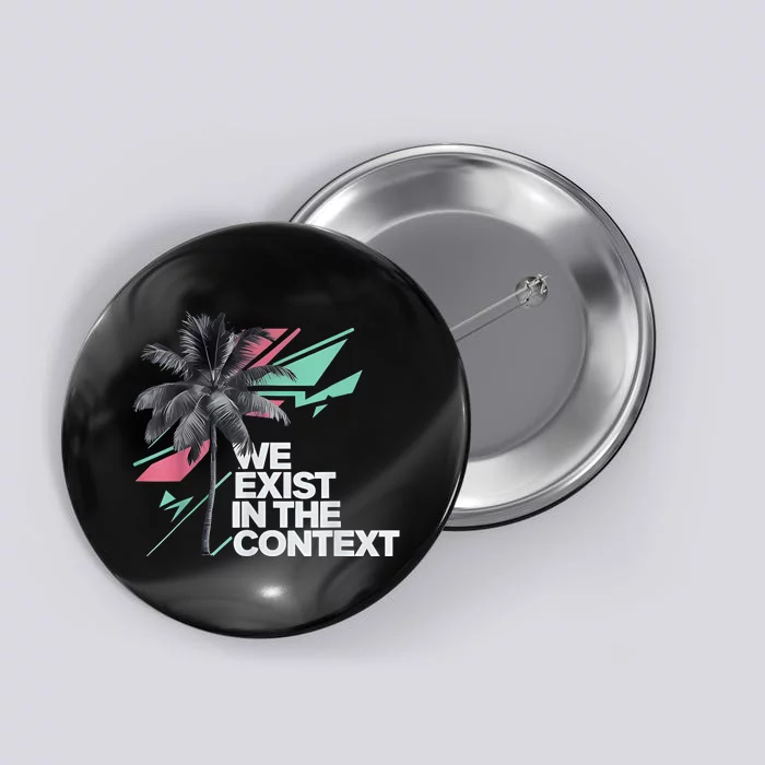 We Exist In The Context Feminist Kamala Coconut Button