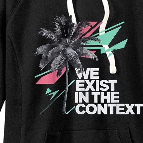 We Exist In The Context Feminist Kamala Coconut Women's Fleece Hoodie