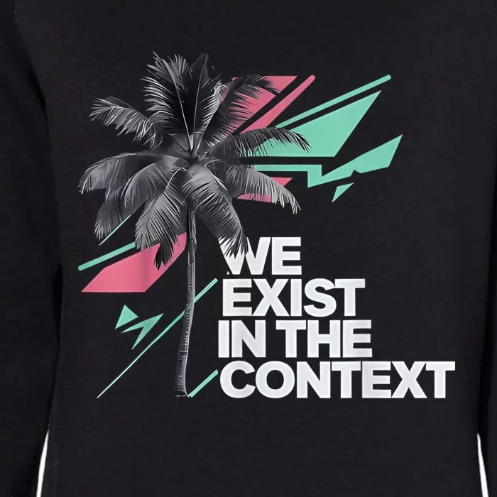 We Exist In The Context Feminist Kamala Coconut Womens California Wash Sweatshirt