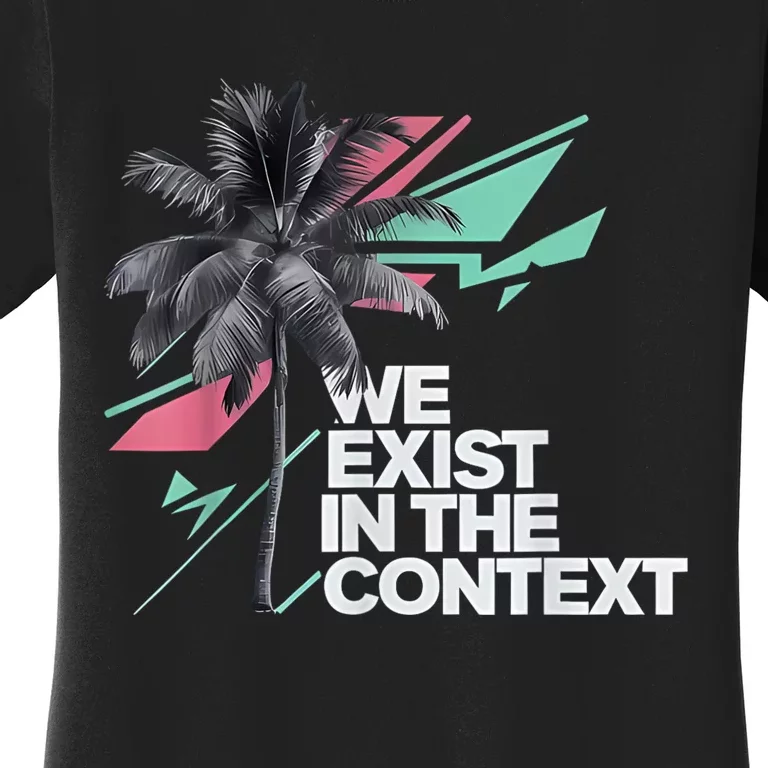 We Exist In The Context Feminist Kamala Coconut Women's T-Shirt