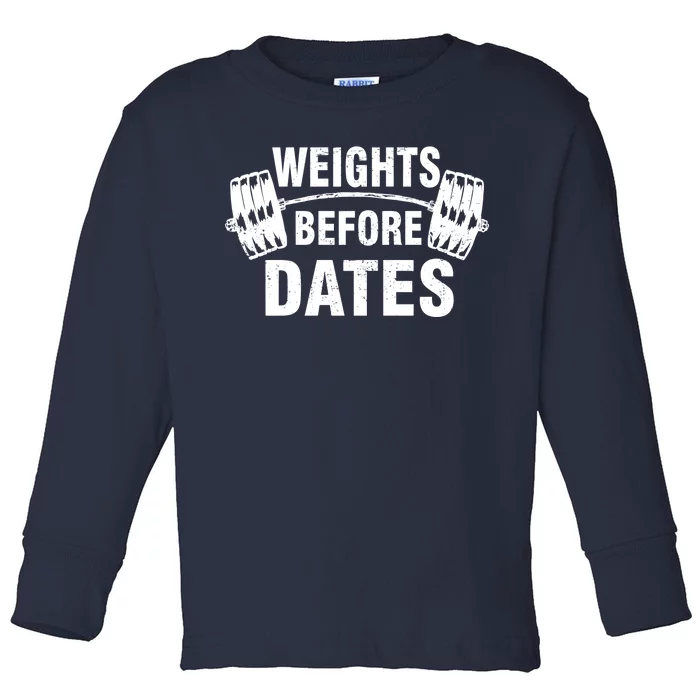 Weights Before Dates Motivation Toddler Long Sleeve Shirt