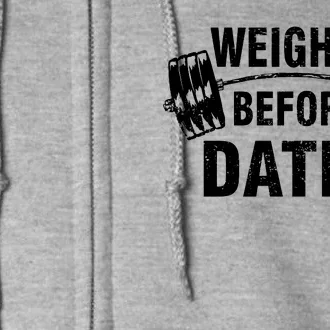 Weights Before Dates Motivation Full Zip Hoodie