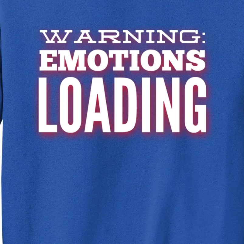 Warning: Emotions Loading Gift For Pisces Gift Tall Sweatshirt