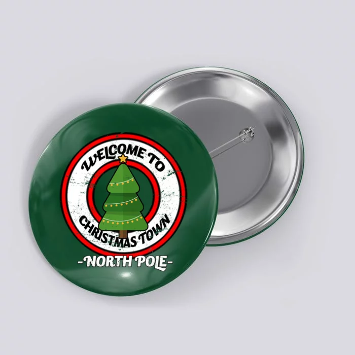 Welcome To Christmas Town North Pole Button