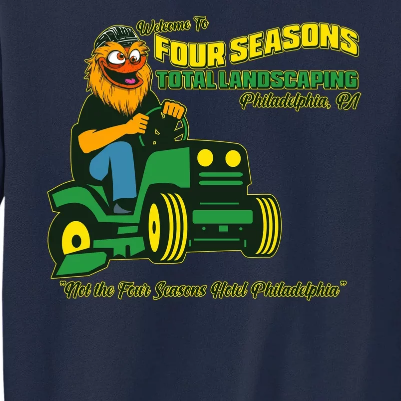 Welcome To Four Season Total Landscaping Philadelphia Tall Sweatshirt