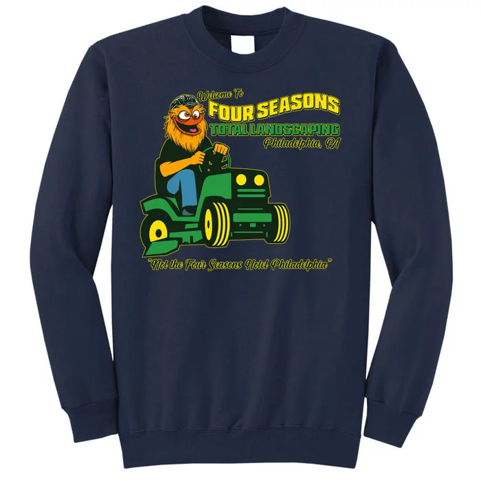 Welcome To Four Season Total Landscaping Philadelphia Tall Sweatshirt