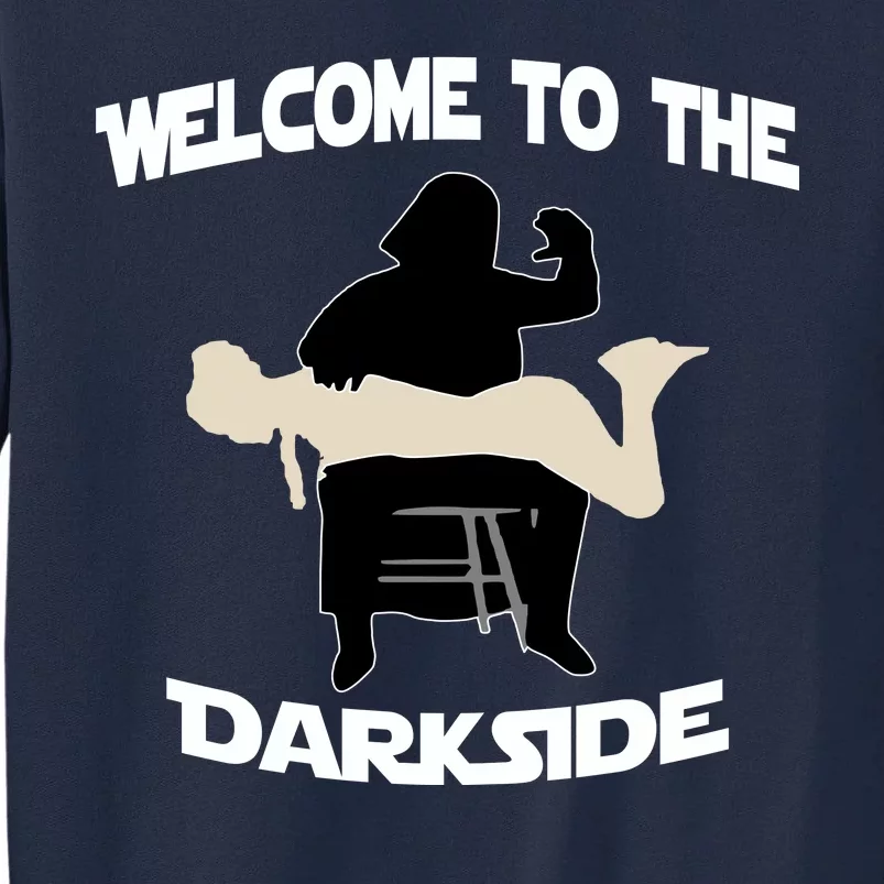 Welcome To The Dark Side Tall Sweatshirt