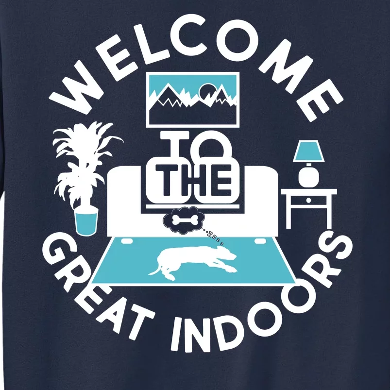 Welcome To The Great Indoors Sweatshirt