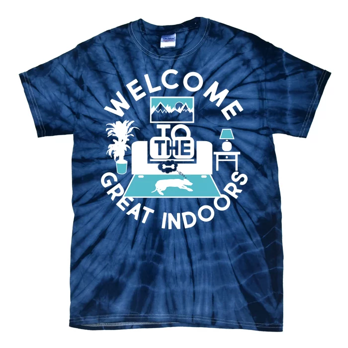 Welcome To The Great Indoors Tie-Dye T-Shirt