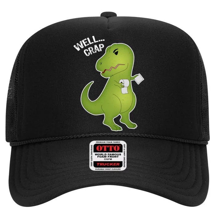 Well Crap Funny T-Rex Can't Wipe High Crown Mesh Trucker Hat