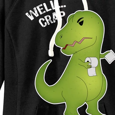 Well Crap Funny T-Rex Can't Wipe Women's Fleece Hoodie