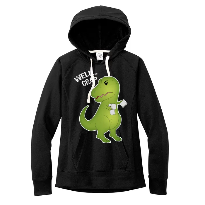 Well Crap Funny T-Rex Can't Wipe Women's Fleece Hoodie