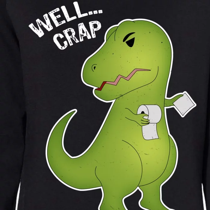 Well Crap Funny T-Rex Can't Wipe Womens California Wash Sweatshirt