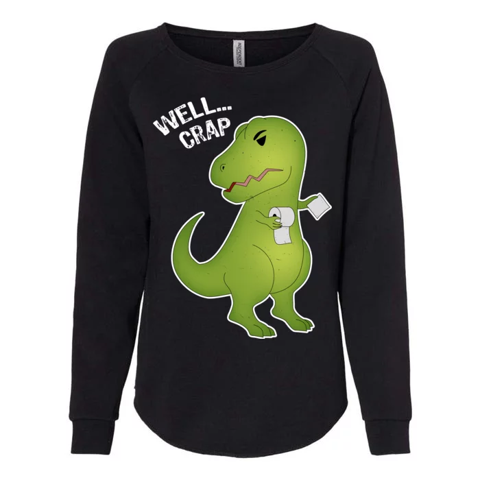 Well Crap Funny T-Rex Can't Wipe Womens California Wash Sweatshirt