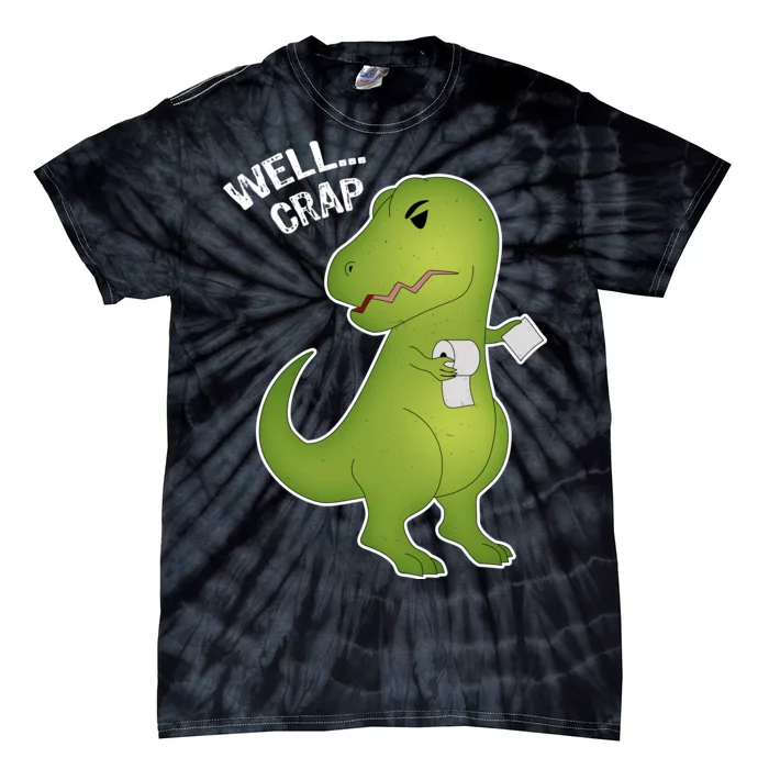 Well Crap Funny T-Rex Can't Wipe Tie-Dye T-Shirt