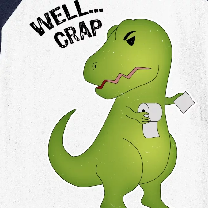 Well Crap Funny T-Rex Can't Wipe Baseball Sleeve Shirt