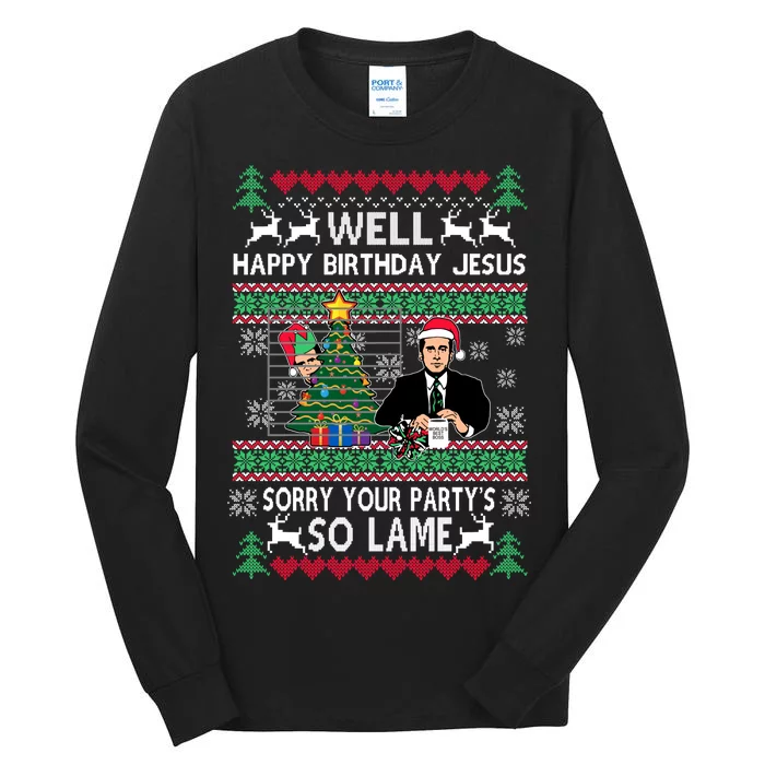 Well Happy Birthday Jesus Funny Quote Office Ugly Christmas Tall Long Sleeve T-Shirt