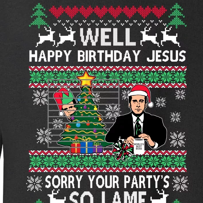 Well Happy Birthday Jesus Funny Quote Office Ugly Christmas Toddler Sweatshirt