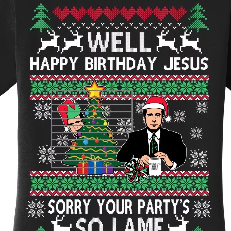 Well Happy Birthday Jesus Funny Quote Office Ugly Christmas Women's T-Shirt