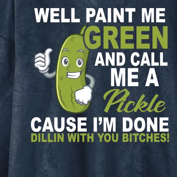 Well Paint Me Green Funny Pickle Saying Hooded Wearable Blanket