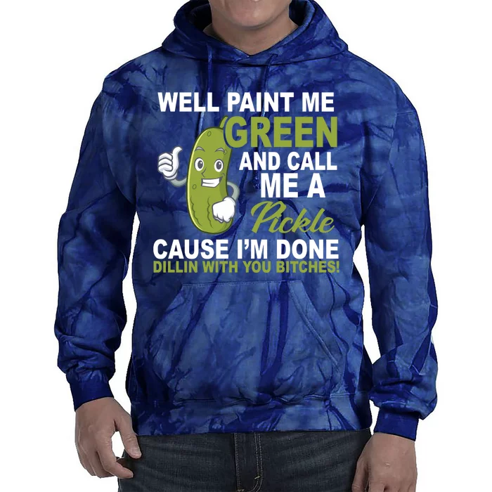 Well Paint Me Green Funny Pickle Saying Tie Dye Hoodie