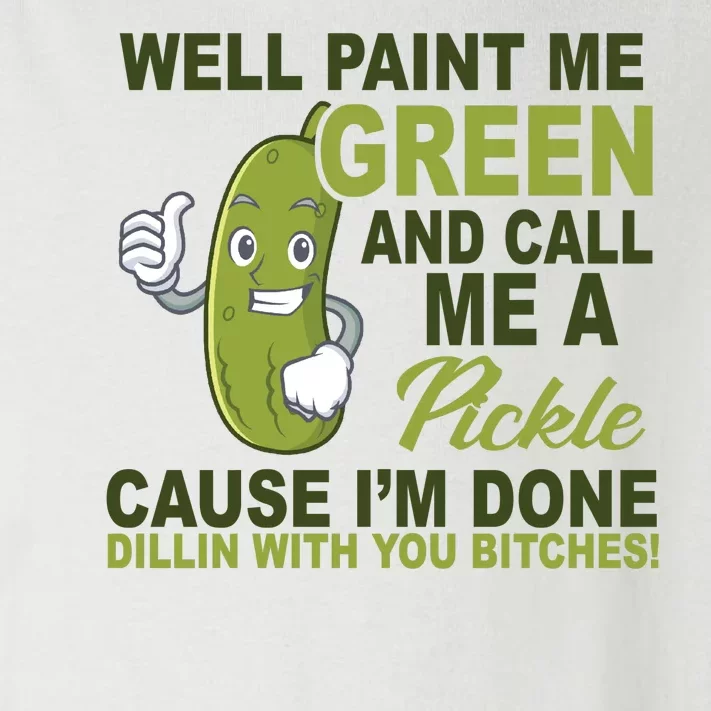 Well Paint Me Green Funny Pickle Saying Toddler Long Sleeve Shirt