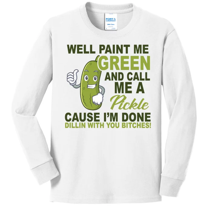 Well Paint Me Green Funny Pickle Saying Kids Long Sleeve Shirt